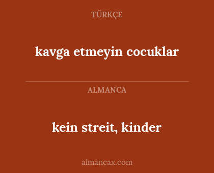 kein streit, kinder - kavga etmeyin cocuklar