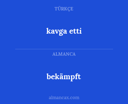 kavga etti - bekämpft