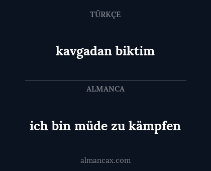 ich bin müde zu kämpfen - kavgadan biktim