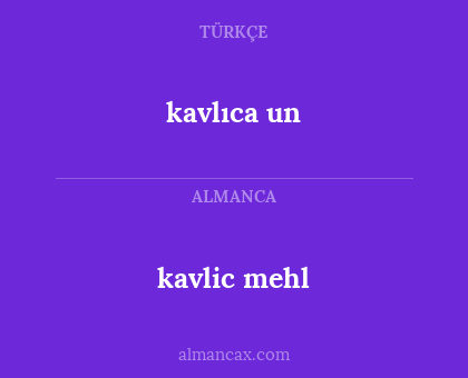 kavlic mehl - kavlıca un