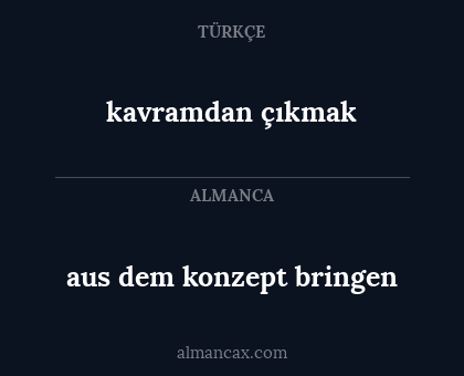 kavramdan çıkmak - aus dem konzept bringen