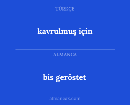 bis geröstet - kavrulmuş için
