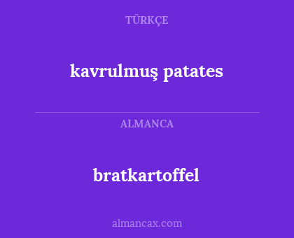 kavrulmuş patates - bratkartoffel