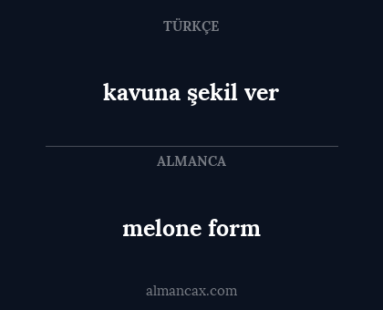 melone form - kavuna şekil ver