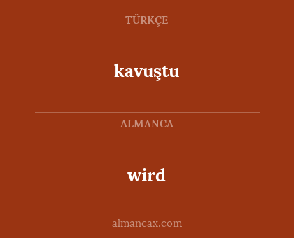 kavuştu - wird