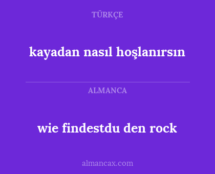 kayadan nasıl hoşlanırsın - wie findestdu den rock