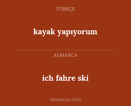 ich fahre ski - kayak yapıyorum