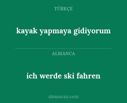 kayak yapmaya gidiyorum - ich werde ski fahren
