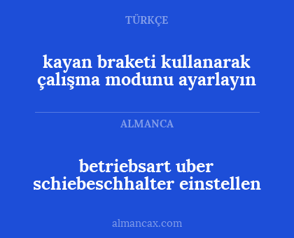kayan braketi kullanarak çalışma modunu ayarlayın - betriebsart uber schiebeschhalter einstellen