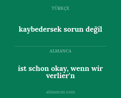 kaybedersek sorun değil - ist schon okay, wenn wir verlier'n