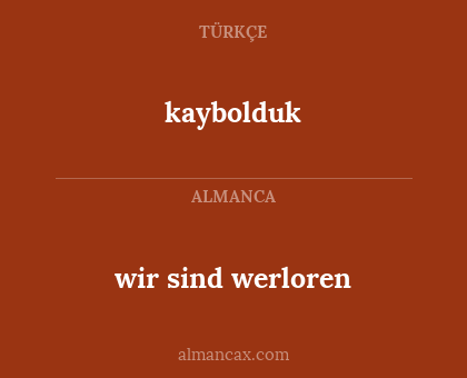 wir sind werloren - kaybolduk