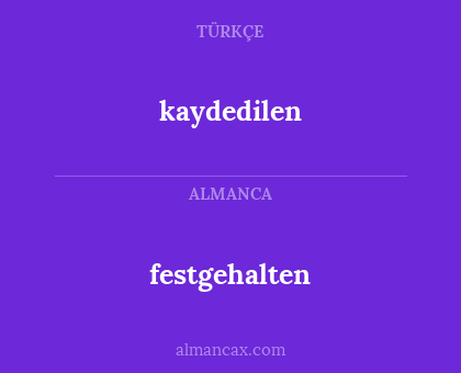 festgehalten - kaydedilen