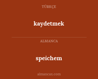 kaydetmek - speichem