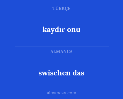 kaydır onu - swischen das