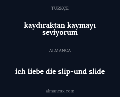 ich liebe die slip-und slide - kaydıraktan kaymayı seviyorum