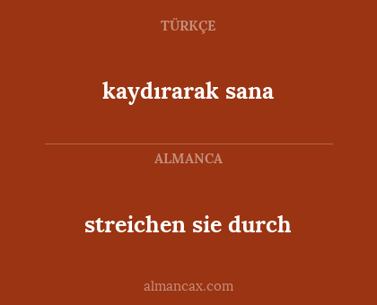 streichen sie durch - kaydırarak sana