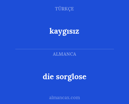 die sorglose - kaygısız