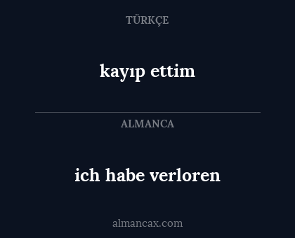 kayıp ettim - ich habe verloren