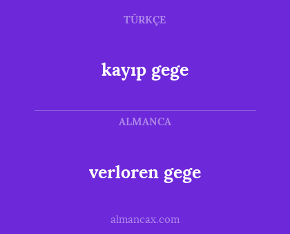 kayıp gege - verloren gege