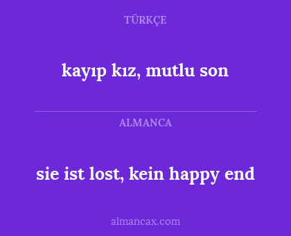 sie ist lost, kein happy end - kayıp kız, mutlu son