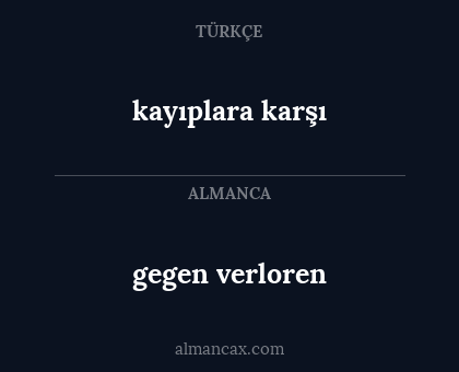 gegen verloren - kayıplara karşı