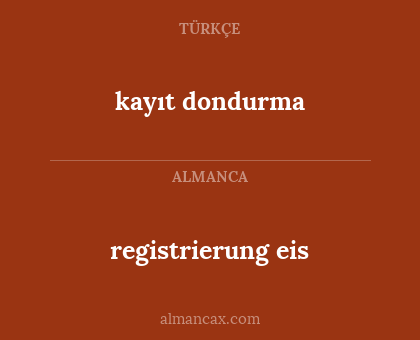 kayıt dondurma - registrierung eis