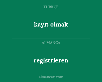 kayıt olmak - registrieren