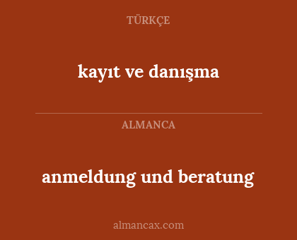 kayıt ve danışma - anmeldung und beratung