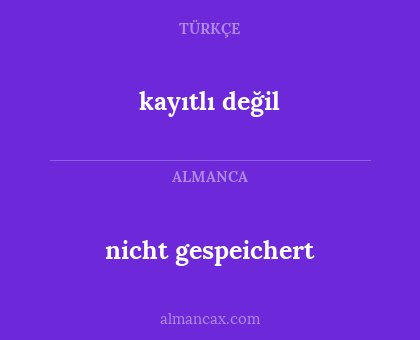 nicht gespeichert - kayıtlı değil