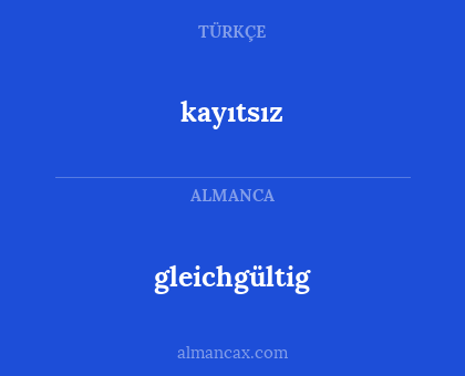 gleichgültig - kayıtsız
