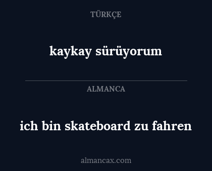 kaykay sürüyorum - ich bin skateboard zu fahren