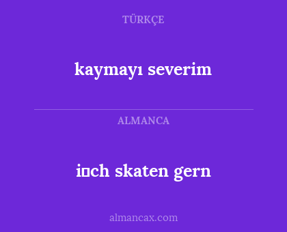 kaymayı severim - i̇ch skaten gern