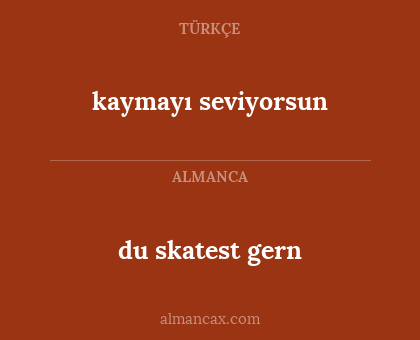 kaymayı seviyorsun - du skatest gern
