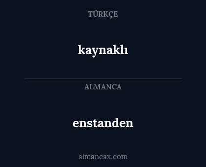 kaynaklı - enstanden