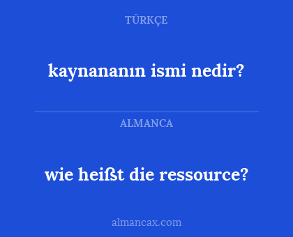 kaynananın ismi nedir? - wie heißt die ressource?