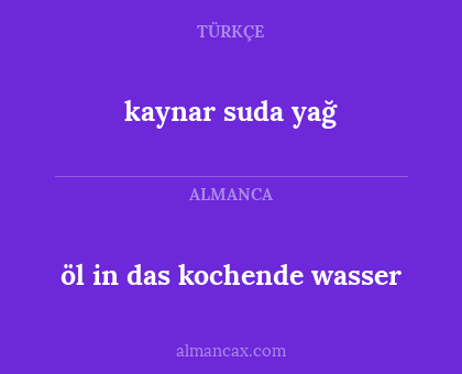 kaynar suda yağ - öl in das kochende wasser