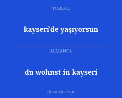 kayseri'de yaşıyorsun - du wohnst in kayseri