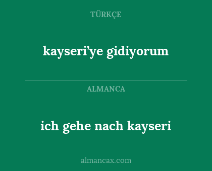kayseri’ye gidiyorum - ich gehe nach kayseri
