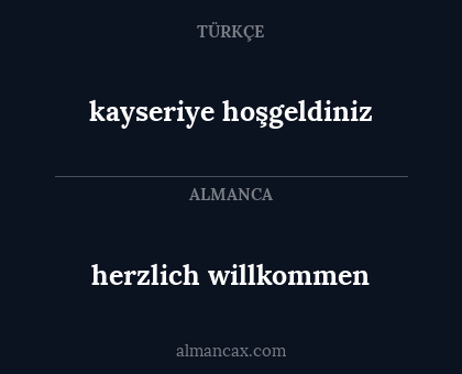herzlich willkommen - kayseriye hoşgeldiniz