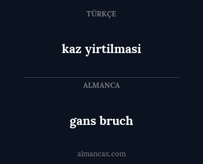 gans bruch - kaz yirtilmasi