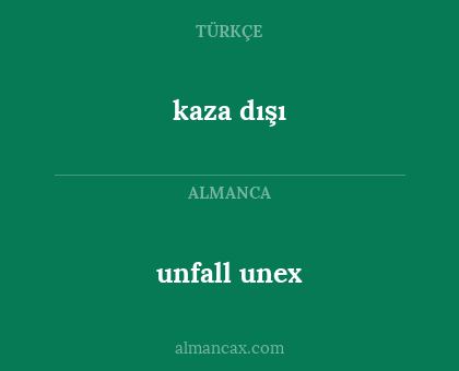 unfall unex - kaza dışı
