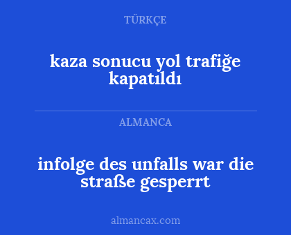 infolge des unfalls war die straße gesperrt - kaza sonucu yol trafiğe kapatıldı