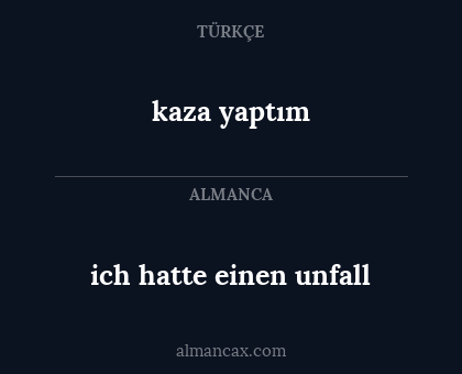 ich hatte einen unfall - kaza yaptım