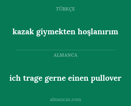ich trage gerne einen pullover - kazak giymekten hoşlanırım