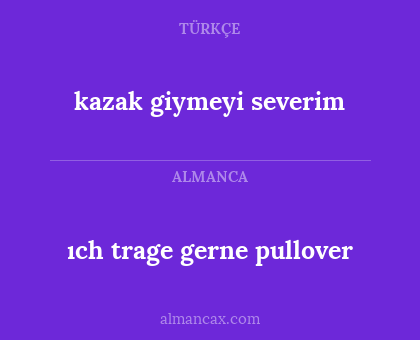 ıch trage gerne pullover - kazak giymeyi severim