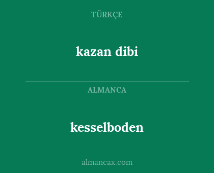 kazan dibi - kesselboden