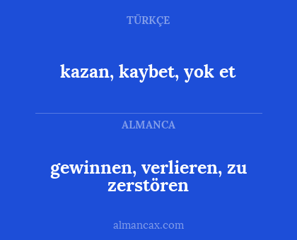 kazan, kaybet, yok et - gewinnen, verlieren, zu zerstören