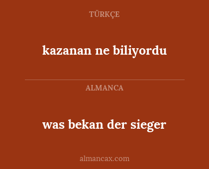 was bekan der sieger - kazanan ne biliyordu