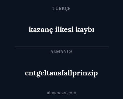entgeltausfallprinzip - kazanç ilkesi kaybı