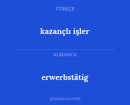 erwerbstätig - kazançlı işler